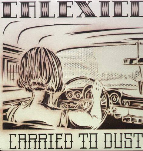 Calexico: Carried to Dust ( RECORD )
