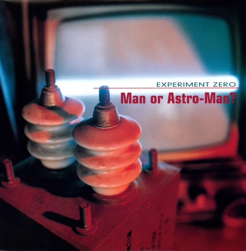 Man or Astro-man?: Experiment Zero ( RECORD )
