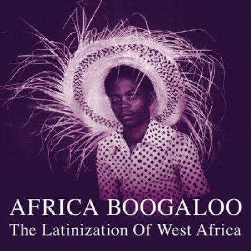 Various Artists: Africa Boogaloo: Latinization Of West Africa ( RECORD )