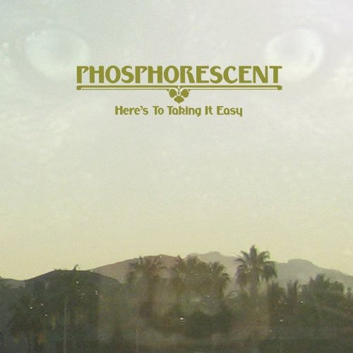 Phosphorescent: Here's to Taking It Easy ( RECORD )