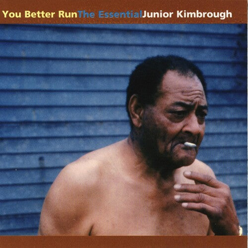 Junior Kimbrough: You Better Run: The Essential Junior Kimbrough ( RECORD )