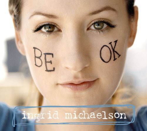 Ingrid Michaelson: Be OK ( RECORD )