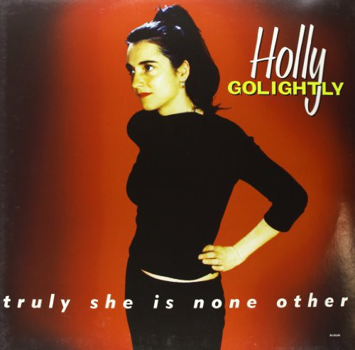 Holly Golightly: Truly She Is None Other ( RECORD )