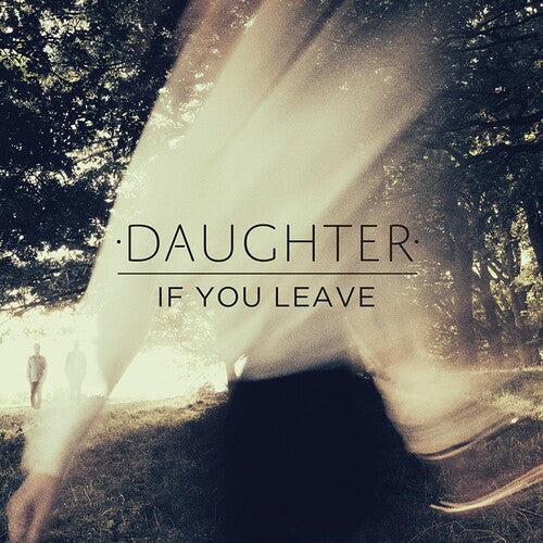 Daughter: If You Leave ( RECORD )