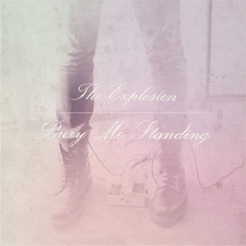 The Explosion: Bury Me Standing ( RECORD )