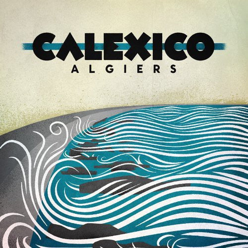Calexico: Algiers ( RECORD )