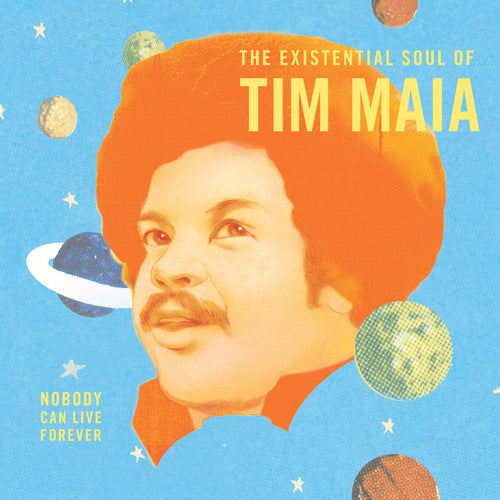 Tim Maia: Nobody Can Live Forever: The existential Soul Of Tim Maia ( RECORD )