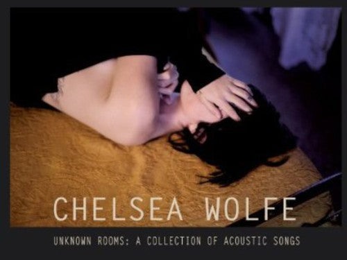 Chelsea Wolfe: Unknown Rooms: A Collection of Acoustic Songs ( RECORD )