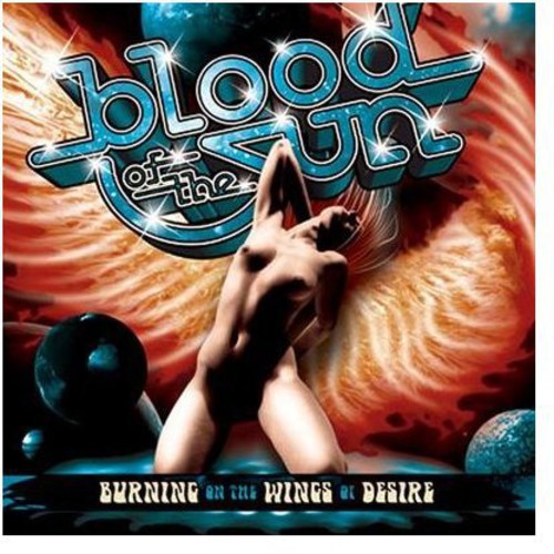 Blood of the Sun: Burning on the Wings of Desire ( RECORD )