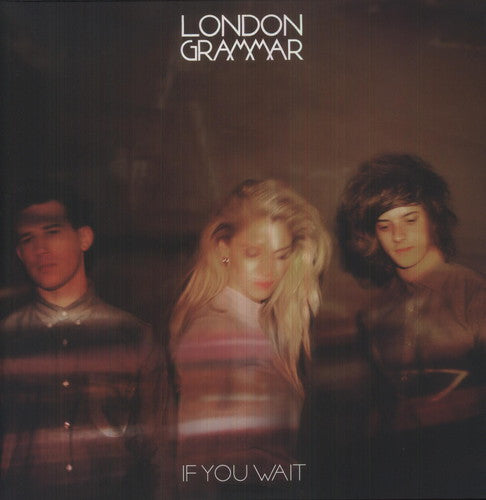 London Grammar: If You Wait ( RECORD )
