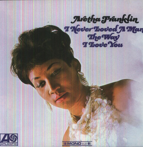 Aretha Franklin: I Never Loved a Man the Way I Love You ( RECORD )