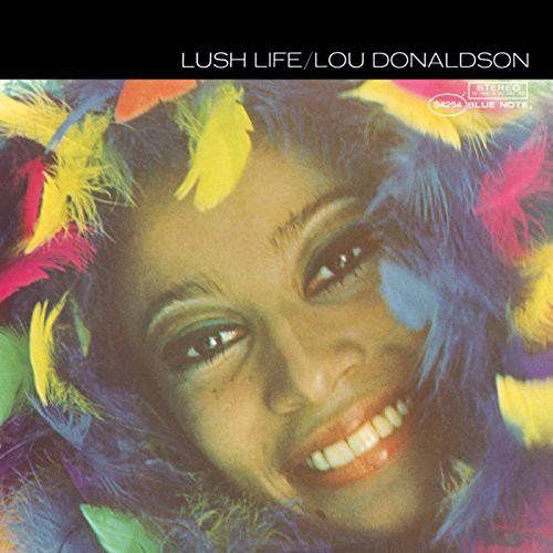 Lou Donaldson: Lush Life ( RECORD )