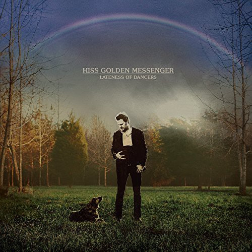 Hiss Golden Messenger: Hiss Golden Messenger : Lateness of Dancers ( RECORD )