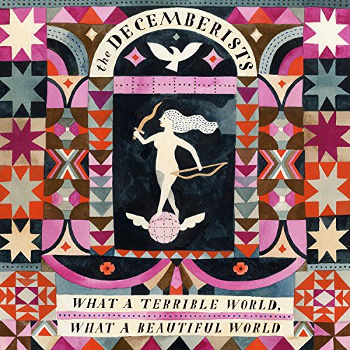 The Decemberists: What a Terrible World: What a Beautiful World ( RECORD )