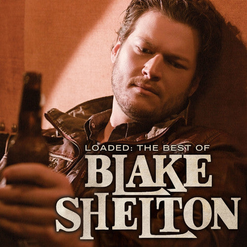 Blake Shelton: Loaded: The Best Of Blake Shelton ( RECORD )