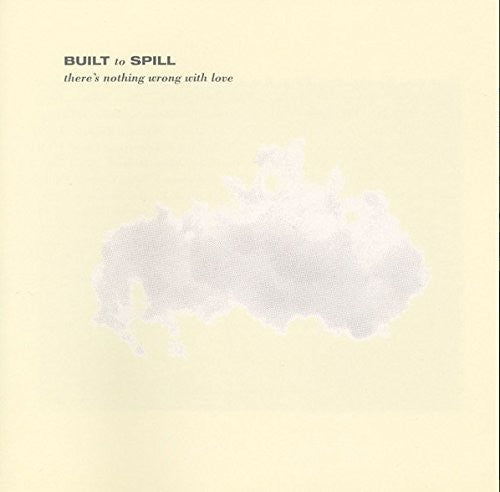 Built to Spill: There's Nothing Wrong With Love ( RECORD )