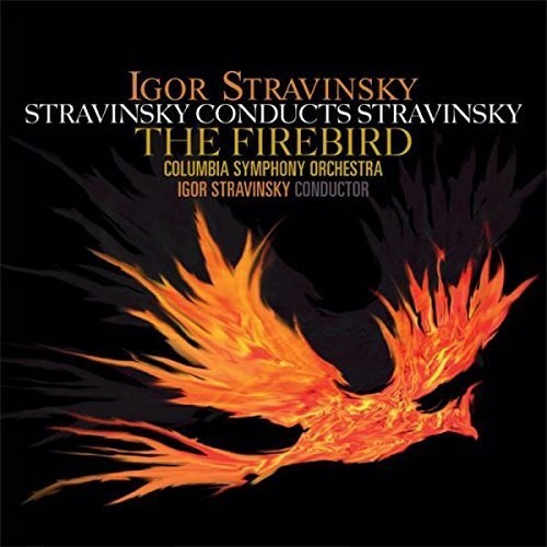 Igor Stravinsky: Stravinsky Conducts Stravinsky: Firebird ( RECORD )