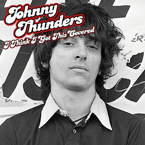 Johnny Thunders: I Think I Got This Covered ( RECORD )