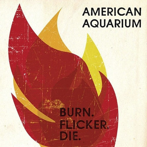 American Aquarium: Burn.flicker.die ( RECORD )