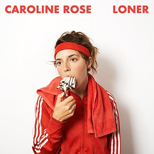 Caroline Rose: Loner ( RECORD )