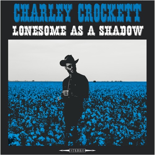 Charley Crockett: Lonesome As A Shadow ( RECORD )