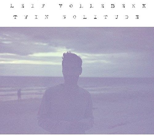 Leif Vollebekk: Twin Solitude ( RECORD )
