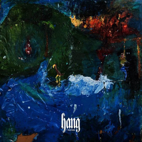 Foxygen: Hang ( RECORD )