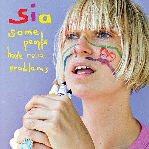 Sia: Some People Have Real Problems ( RECORD )