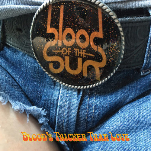 Blood of the Sun: Blood's Thicker Than Love ( RECORD )