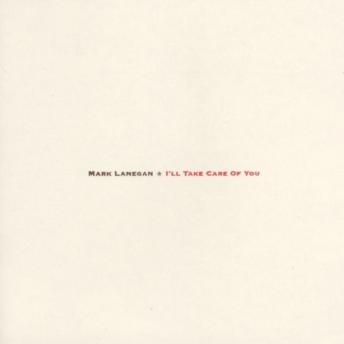 Mark Lanegan: I'll Take Care Of You ( RECORD )