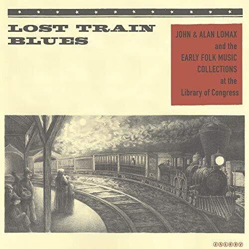 Various: Lost Train Blues: John & Alan Lomax & the Early ( RECORD )