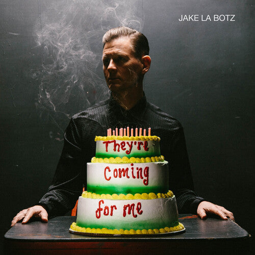 Jake La Botz: They're Coming For Me ( RECORD )