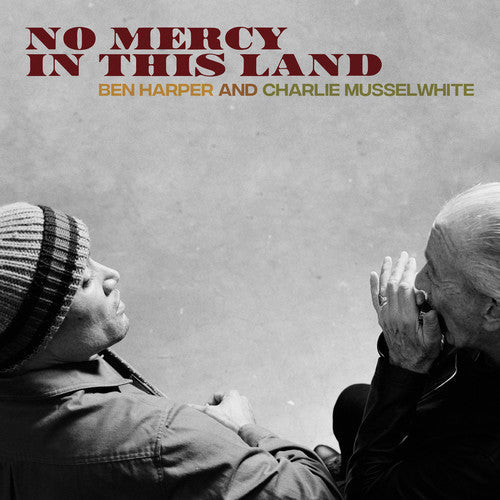 Ben Harper & Charlie Musselwhite: No Mercy In This Land ( RECORD )