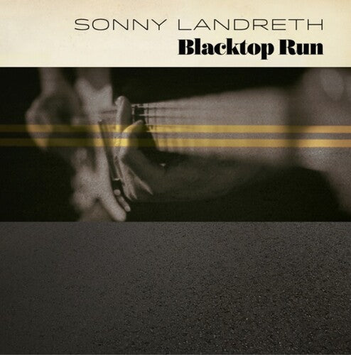 Sonny Landreth: Blacktop Run ( RECORD )