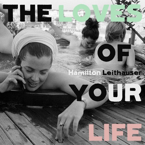 Hamilton Leithauser: The Loves Of Your Life ( RECORD )