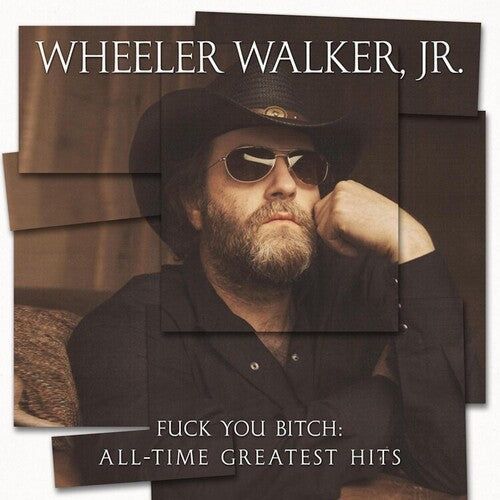 Wheeler Walker Jr: Fuck You Bitch: All-time Greatest Hits ( RECORD )