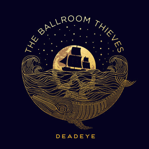 The Ballroom Thieves: Deadeye ( RECORD )