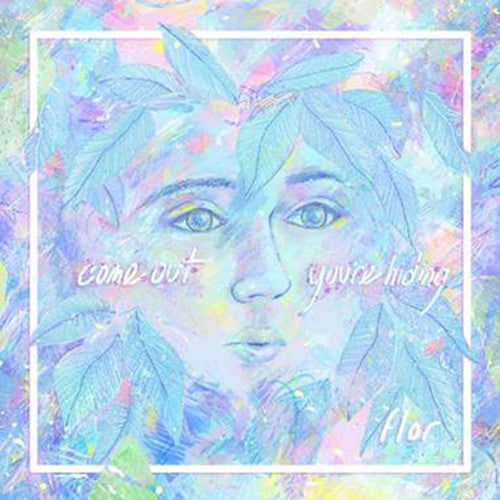Flor: Come Out. Youre Hiding ( RECORD )