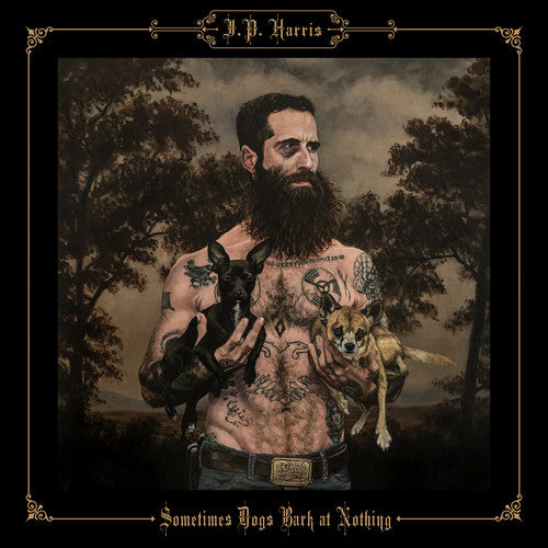 JP Harris: Sometimes Dogs Bark at Nothing ( RECORD )