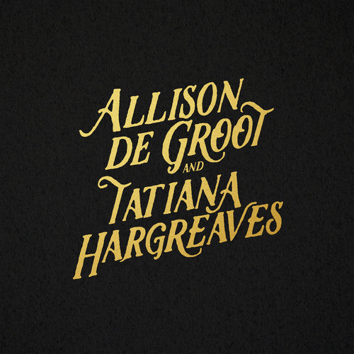 Allison De Groot & Tatiana Hargreaves: Allison De Groot & Tatiana Hargreaves ( RECORD )