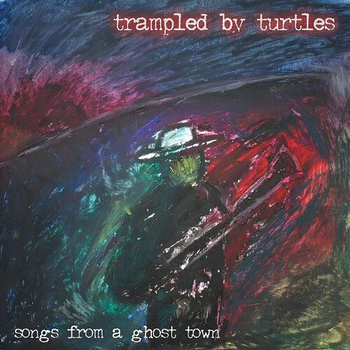 Trampled by Turtles: Songs From A Ghost Town ( RECORD )