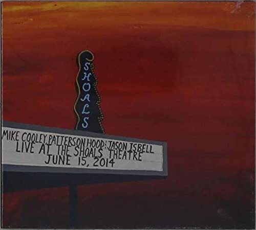 Cooley, Mike / Hood, Patterson / Isbell, Jason: Live At The Shoals Theatre ( RECORD )