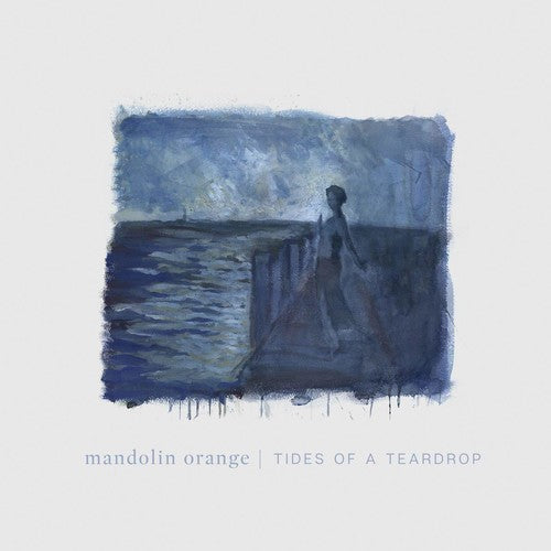 Mandolin Orange: Tides Of A Teardrop (standard Edition) ( RECORD )