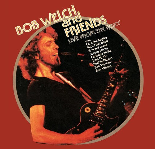 Bob Welch & Friends: Live From The Roxy ( RECORD )