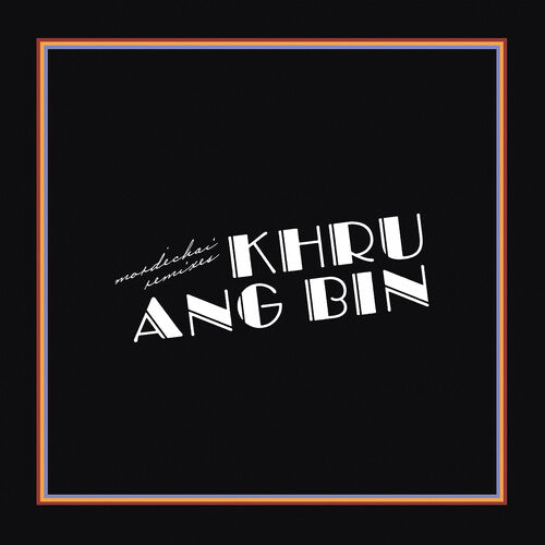 Khruangbin: Mordechai Remixes ( RECORD )