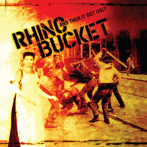 Rhino Bucket: And Then It Got Ugly ( RECORD )