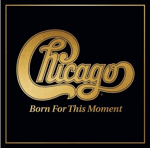Chicago: Born For This Moment ( RECORD )