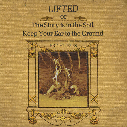 Bright Eyes: LIFTED or The Story Is in the Soil, Keep Your Ear to The Ground ( RECORD )