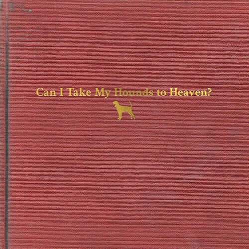 Tyler Childers: Can I Take My Hounds To Heaven ( RECORD )
