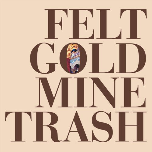 Felt: Gold Mine Trash ( RECORD )